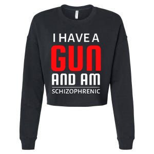 I Have A Gun And Am Schizophrenic Cropped Pullover Crew