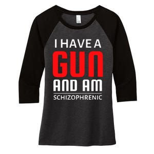 I Have A Gun And Am Schizophrenic Women's Tri-Blend 3/4-Sleeve Raglan Shirt