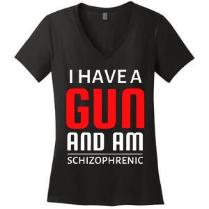 I Have A Gun And Am Schizophrenic Women's V-Neck T-Shirt