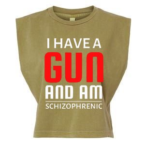 I Have A Gun And Am Schizophrenic Garment-Dyed Women's Muscle Tee