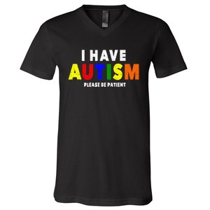 I Have Autism Please Be Patient V-Neck T-Shirt