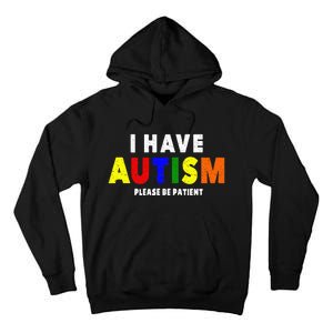 I Have Autism Please Be Patient Tall Hoodie