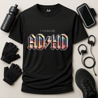 I Have ADHD Performance Shirt
