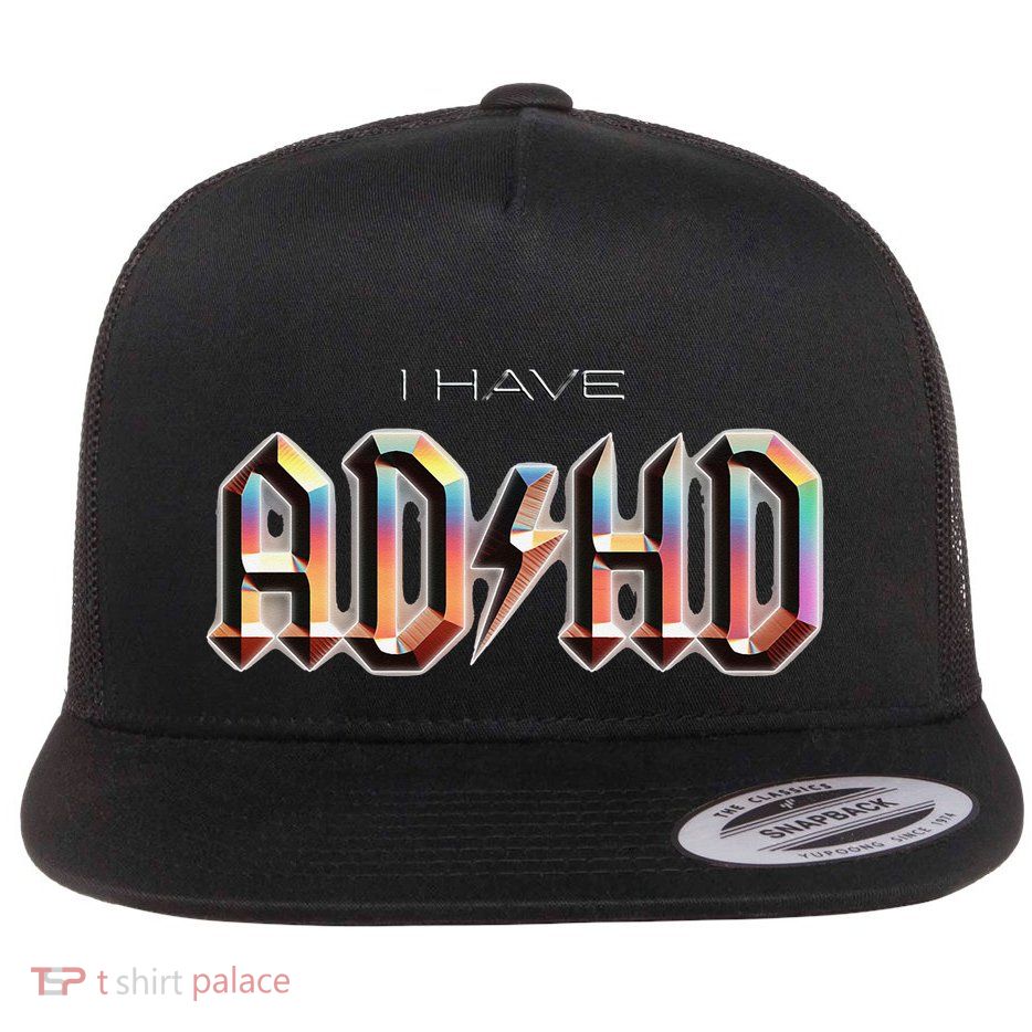 I Have ADHD Flatbill Hat