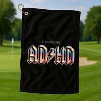 I Have ADHD Golf Towel