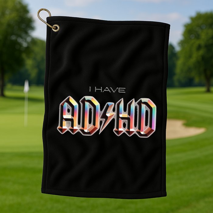 I Have ADHD Golf Towel