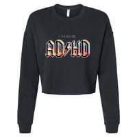 I Have ADHD Cropped Pullover Crew