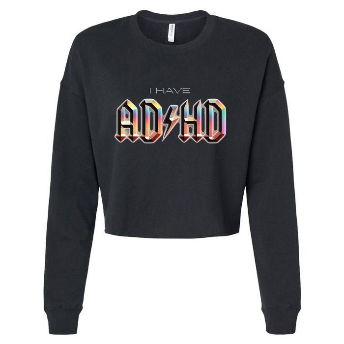 I Have ADHD Cropped Pullover Crew