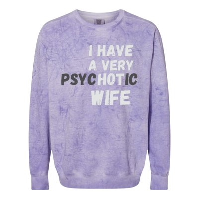 I Have A Very Hot Psychotic Wife Colorblast Crewneck Sweatshirt