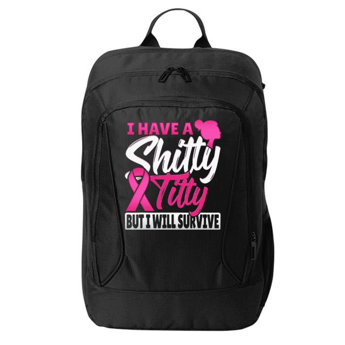 I Have A Shitty Titty But I Will Survive Breast Cancer City Backpack