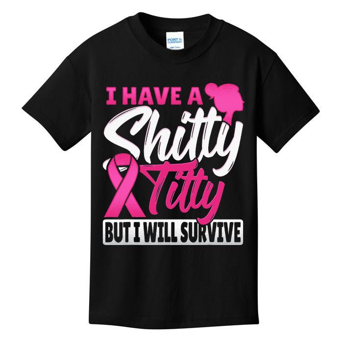 I Have A Shitty Titty But I Will Survive Breast Cancer Kids T-Shirt