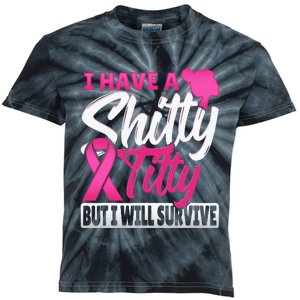 I Have A Shitty Titty But I Will Survive Breast Cancer Kids Tie-Dye T-Shirt