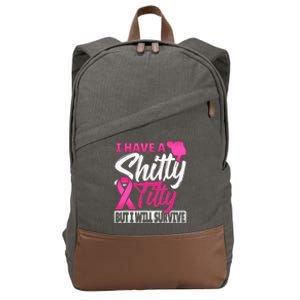 I Have A Shitty Titty But I Will Survive Breast Cancer Cotton Canvas Backpack