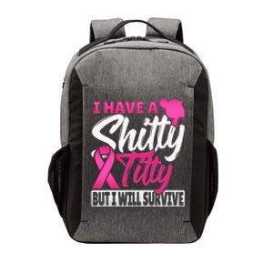 I Have A Shitty Titty But I Will Survive Breast Cancer Vector Backpack