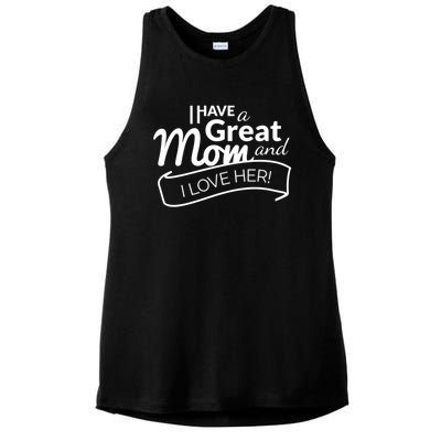 I Have A Great Mom And I Love Her Gift Ladies PosiCharge Tri-Blend Wicking Tank