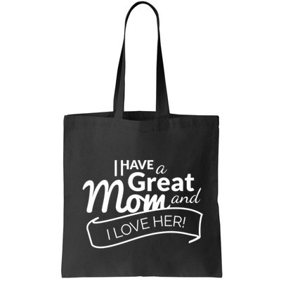 I Have A Great Mom And I Love Her Gift Bag