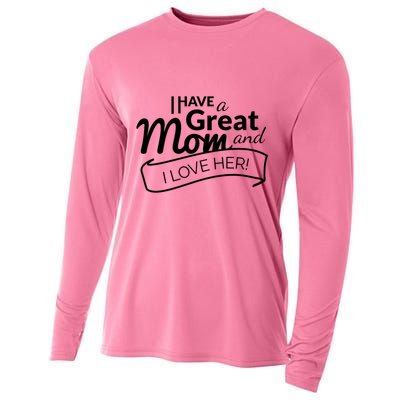 I Have A Great Mom And I Love Her Gift Cooling Performance Long Sleeve Crew