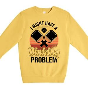 I Have A Dinking Problem Funny Pickleball Player Retro Premium Crewneck Sweatshirt