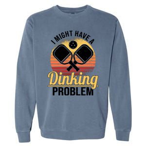 I Have A Dinking Problem Funny Pickleball Player Retro Garment-Dyed Sweatshirt