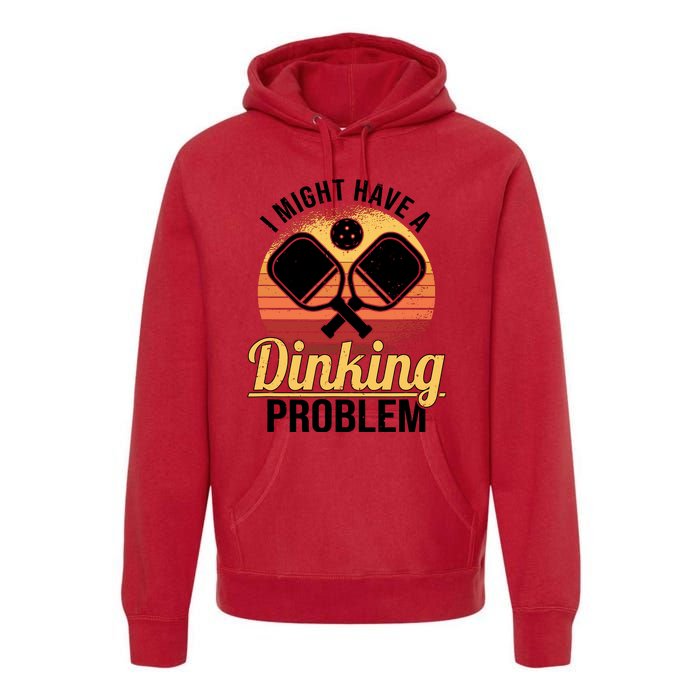 I Have A Dinking Problem Funny Pickleball Player Retro Premium Hoodie