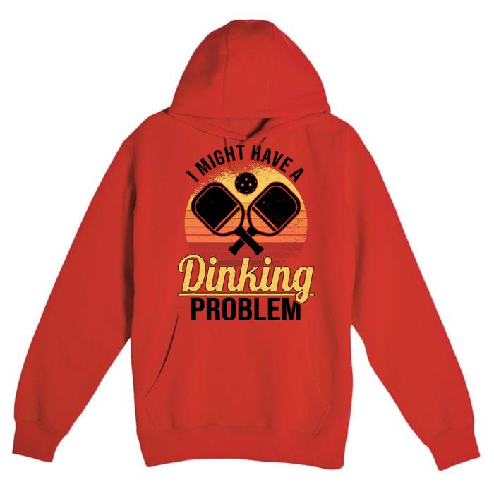 I Have A Dinking Problem Funny Pickleball Player Retro Premium Pullover Hoodie