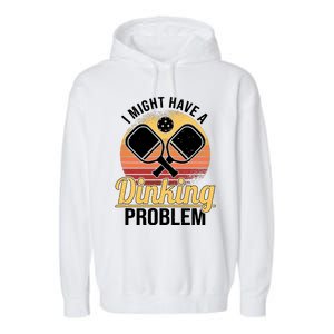 I Have A Dinking Problem Funny Pickleball Player Retro Garment-Dyed Fleece Hoodie