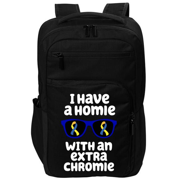 I Have A Homie With An Extra Chromie Down Syndrome Impact Tech Backpack