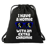 I Have A Homie With An Extra Chromie Down Syndrome Drawstring Bag