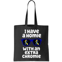 I Have A Homie With An Extra Chromie Down Syndrome Bag