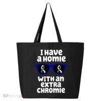 I Have A Homie With An Extra Chromie Down Syndrome 25L Jumbo Tote