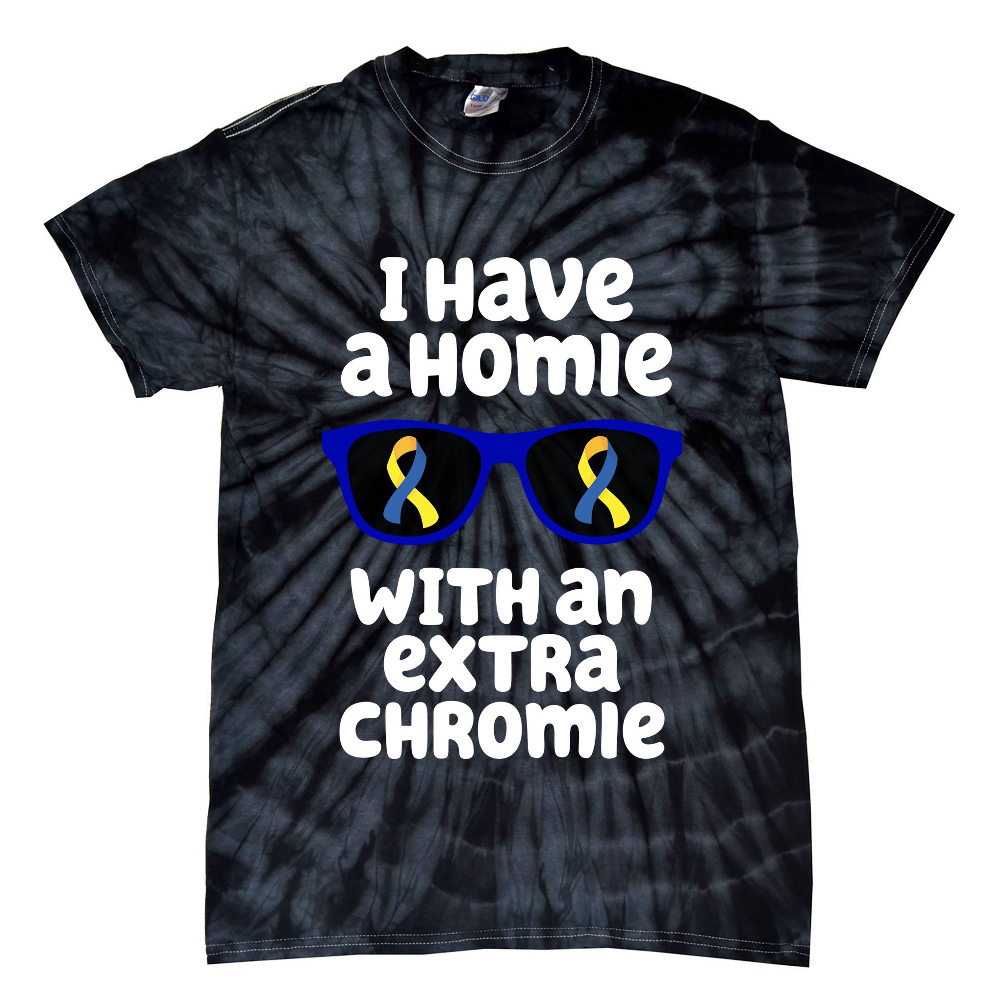 I Have A Homie With An Extra Chromie Down Syndrome Tie-Dye T-Shirt