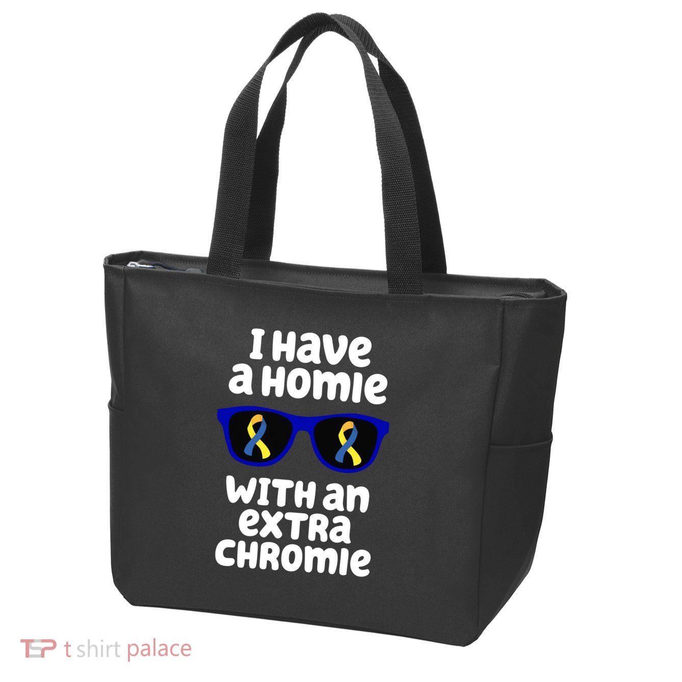 I Have A Homie With An Extra Chromie Down Syndrome Zip Tote Bag