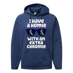 I Have A Homie With An Extra Chromie Down Syndrome Performance Fleece Hoodie