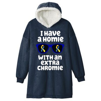 I Have A Homie With An Extra Chromie Down Syndrome Hooded Wearable Blanket