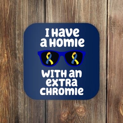 I Have A Homie With An Extra Chromie Down Syndrome Coaster