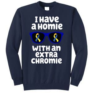 I Have A Homie With An Extra Chromie Down Syndrome Tall Sweatshirt