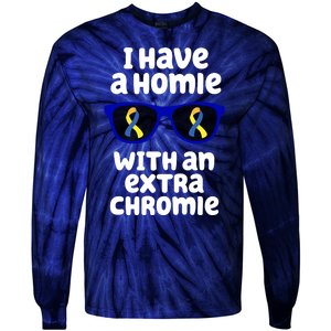 I Have A Homie With An Extra Chromie Down Syndrome Tie-Dye Long Sleeve Shirt