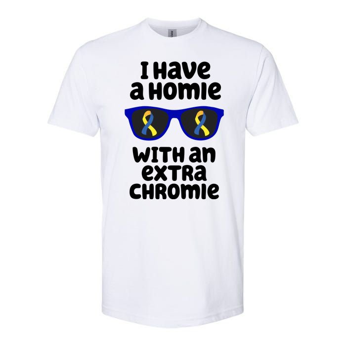 I Have A Homie With An Extra Chromie Down Syndrome Softstyle CVC T-Shirt