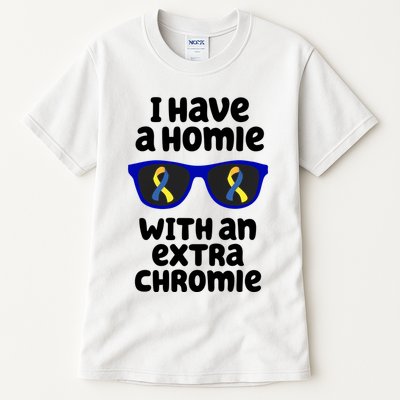 I Have A Homie With An Extra Chromie Down Syndrome Tall T-Shirt