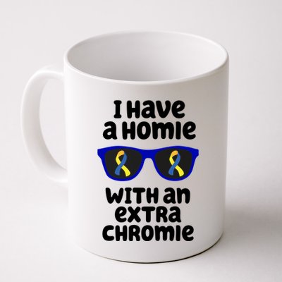 I Have A Homie With An Extra Chromie Down Syndrome Mug