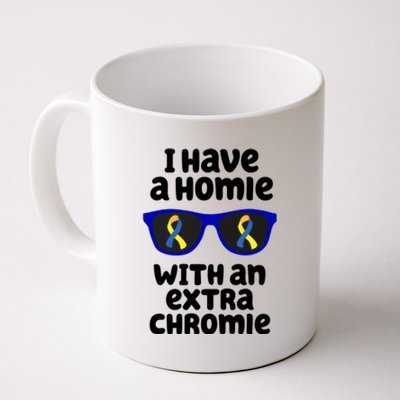 I Have A Homie With An Extra Chromie Down Syndrome Coffee Mug