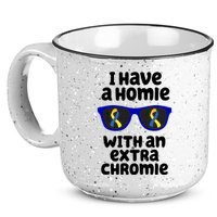I Have A Homie With An Extra Chromie Down Syndrome 15oz Campfire Ceramic Mug