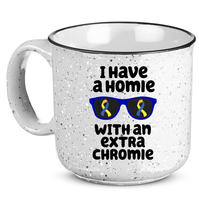I Have A Homie With An Extra Chromie Down Syndrome 15oz Campfire Ceramic Mug