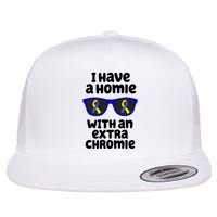 I Have A Homie With An Extra Chromie Down Syndrome Flatbill Hat