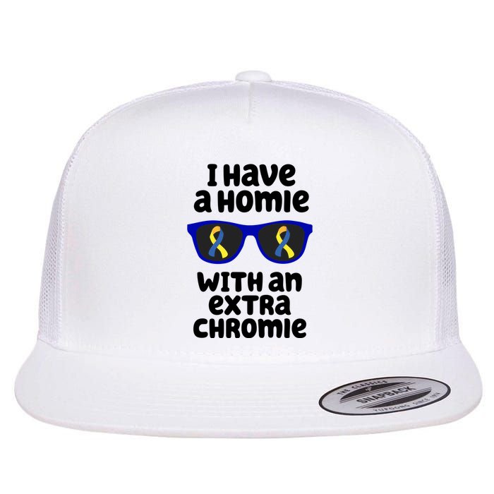 I Have A Homie With An Extra Chromie Down Syndrome Flatbill Hat