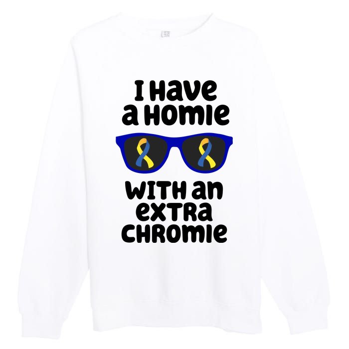 I Have A Homie With An Extra Chromie Down Syndrome Premium Crewneck Sweatshirt