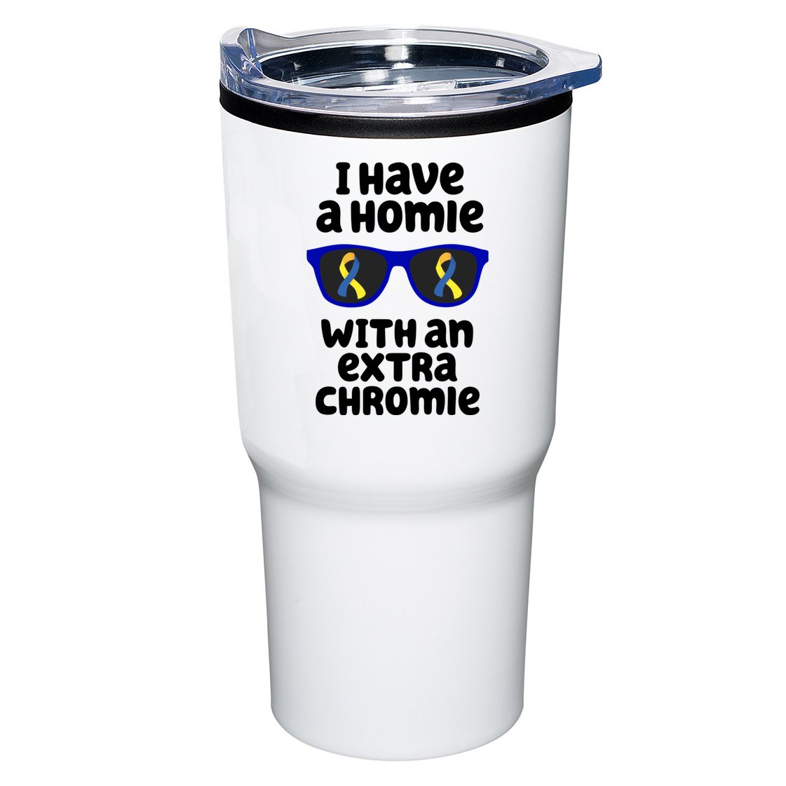 I Have A Homie With An Extra Chromie Down Syndrome Tumbler