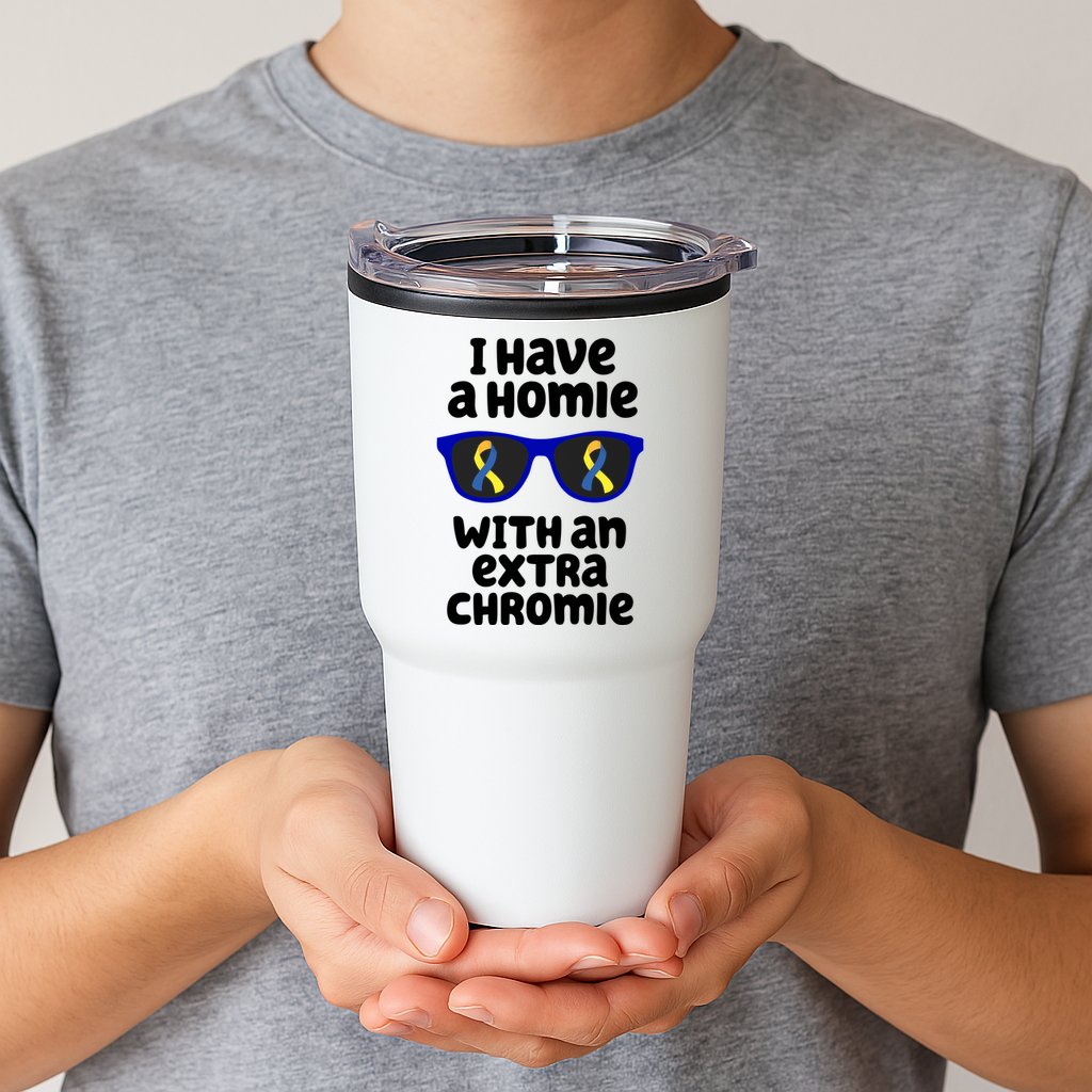 I Have A Homie With An Extra Chromie Down Syndrome Tumbler