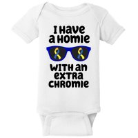 I Have A Homie With An Extra Chromie Down Syndrome Baby Bodysuit