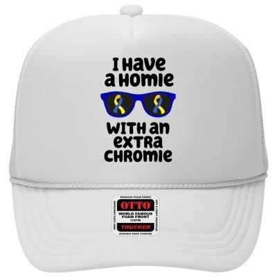 I Have A Homie With An Extra Chromie Down Syndrome Trucker Hat